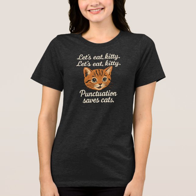 Lass uns essen, Kätzchen. Lass uns essen, Kätzchen Tri-Blend Shirt (Vorderseite)
