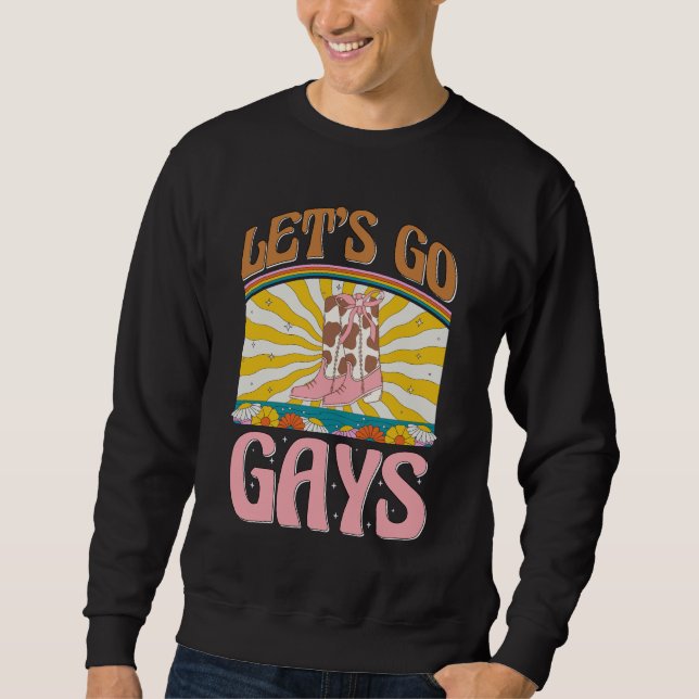 Lass uns Gays Lgbtq Pride Cowgirl Stiefel Lesbian Sweatshirt (Vorderseite)