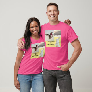 Lass uns gehen T-Shirt
