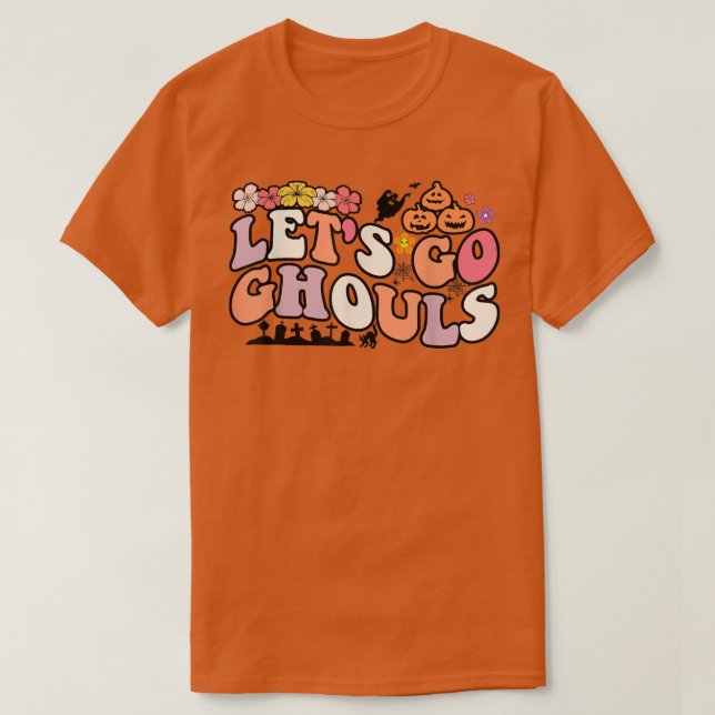 Lass uns Ghouls Shirt gehen, lass uns Ghouls gehen (Design vorne)