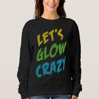 Lass uns glänzen Crazy Outfit Retro farbiges Party Sweatshirt