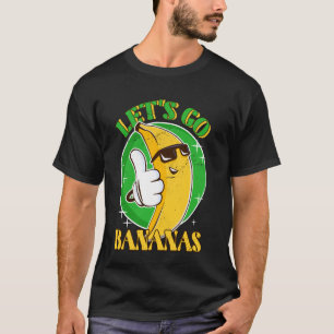 Lass uns Go Banana Obstbanane Meme tanzen Banana T-Shirt
