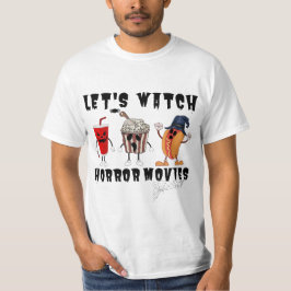 Lass uns Horror-Filme anschauen, die lustig sind,  T-Shirt