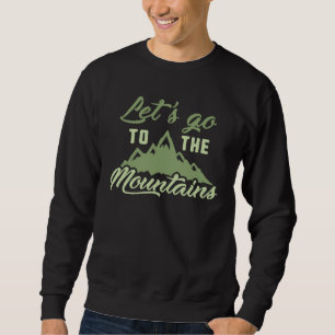 Lass uns in die Berge gehen Sweatshirt