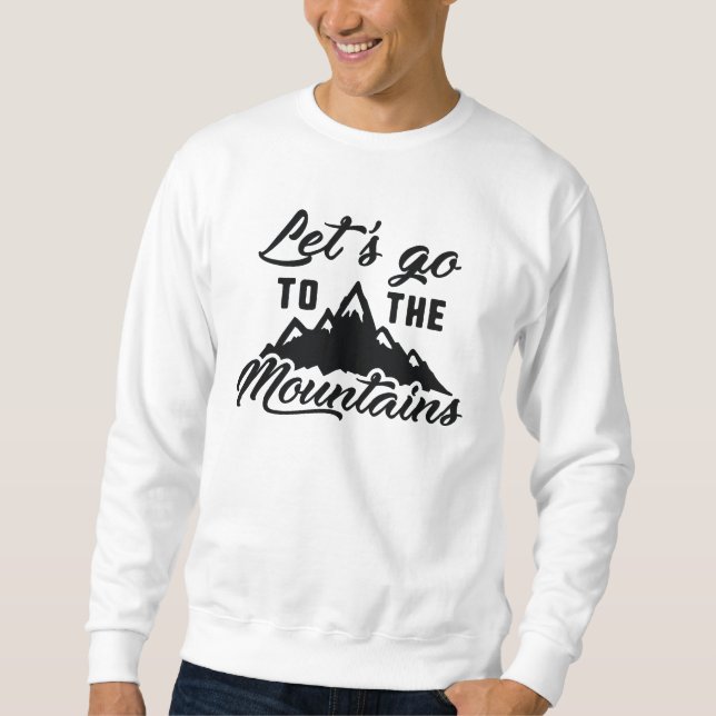 Lass uns in die Berge gehen Sweatshirt (Vorderseite)
