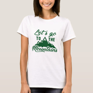 Lass uns in die Berge gehen T-Shirt