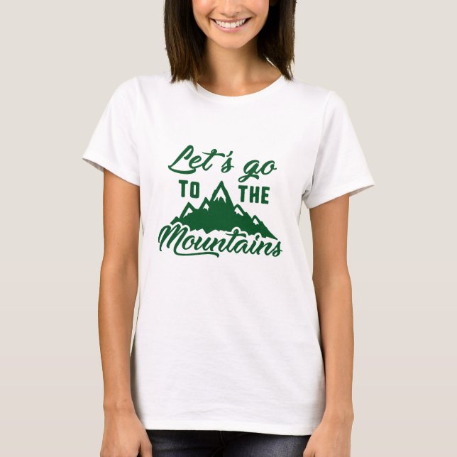 Lass uns in die Berge gehen T-Shirt (Vorderseite)