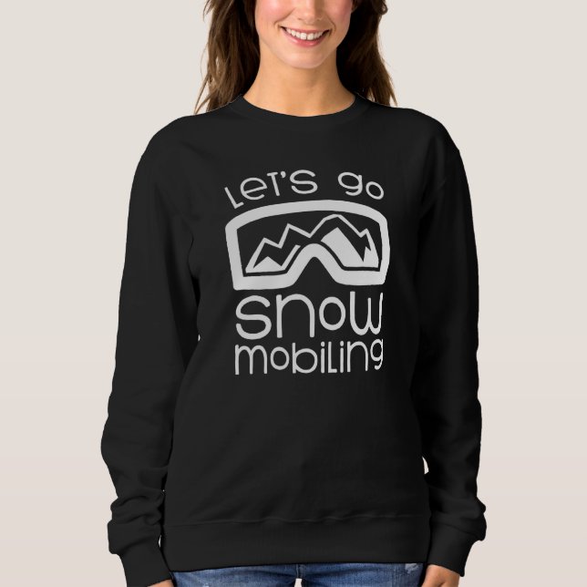 Lass uns ins Schneemobil fahren Sweatshirt (Vorderseite)
