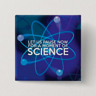 LASS UNS JETZT FÜR EINEN MOMENT DER WISSENSCHAFT. BUTTON