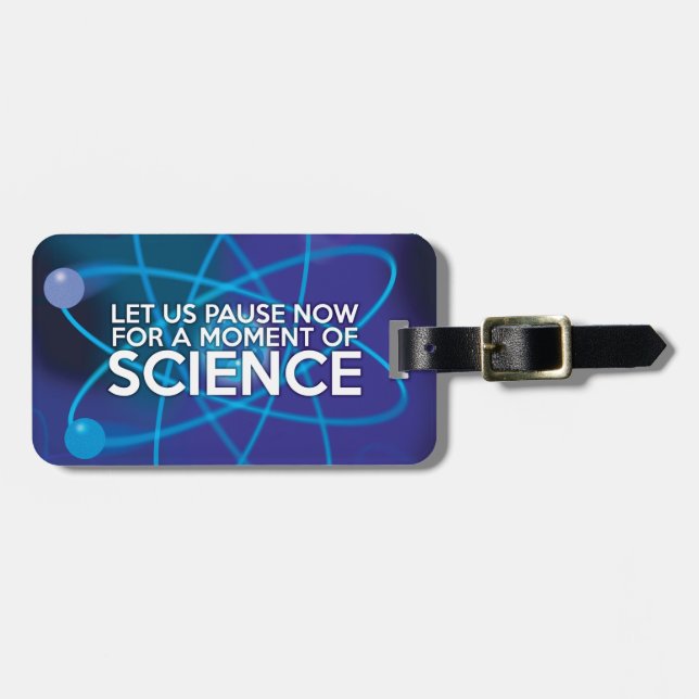 LASS UNS JETZT FÜR EINEN MOMENT DER WISSENSCHAFT. GEPÄCKANHÄNGER (Vorderseite horizontal)