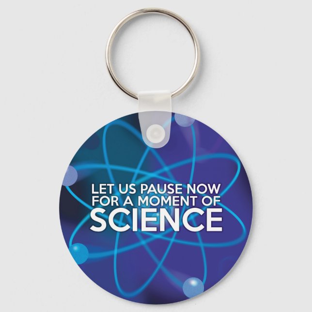 LASS UNS JETZT FÜR EINEN MOMENT DER WISSENSCHAFT. SCHLÜSSELANHÄNGER (Vorderseite)