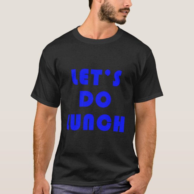 Lass uns mittags essen T-Shirt (Vorderseite)