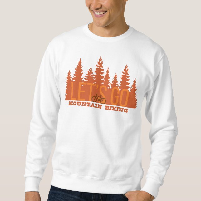 Lass uns Mountainbiken gehen Sweatshirt (Vorderseite)