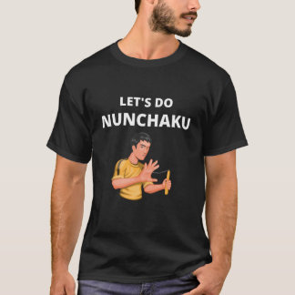 Lass uns Nunchaku tun T-Shirt