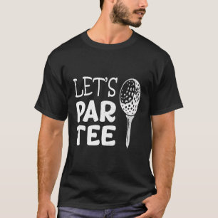 Lass uns Par T-Shirt Funny Golf Pun Golfquote Part