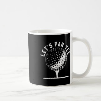 Lass uns Par Tee-Shirt Lustiges Golfspieler-Gesche Kaffeetasse