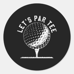 Lass uns Par Tee-Shirt Lustiges Golfspieler-Gesche Runder Aufkleber