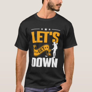 Lass uns runter gehen T-Shirt