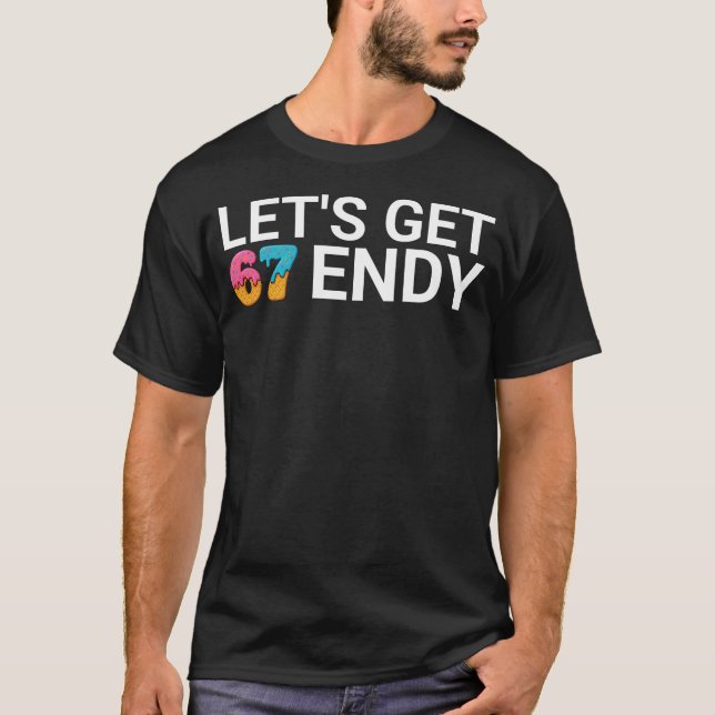 Lass uns Sendy 67 Ice Cream 7endy 6 7endy 67 Meme  T-Shirt (Vorderseite)