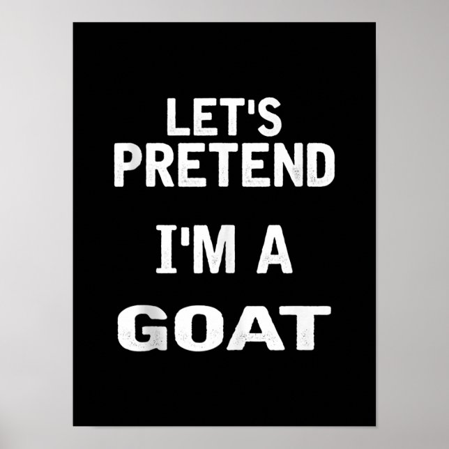 Lass uns so tun, als wäre ich ein Goat Funny Hallo Poster (Vorne)
