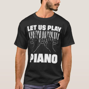 Lass uns spielen Klavier Klavier Musikinstrument C T-Shirt