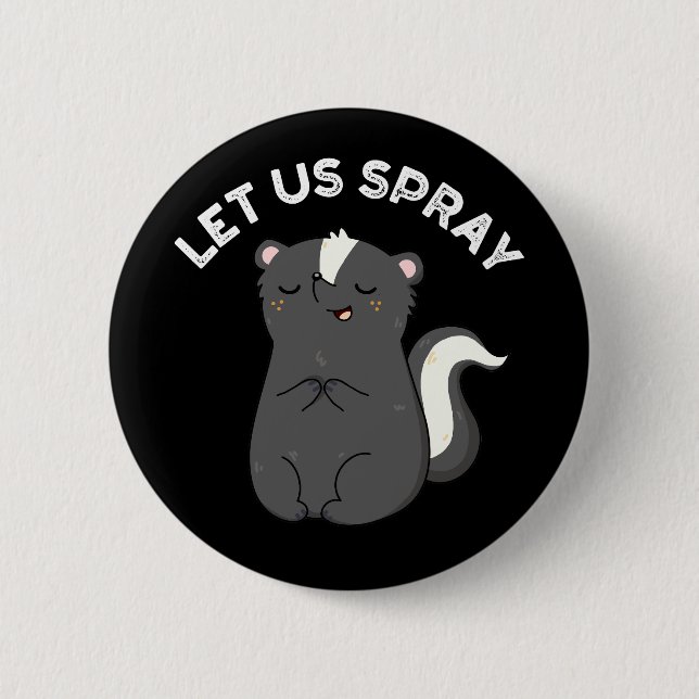 Lass uns Spray Funny Skunk Pun Dark BG Button (Vorderseite)