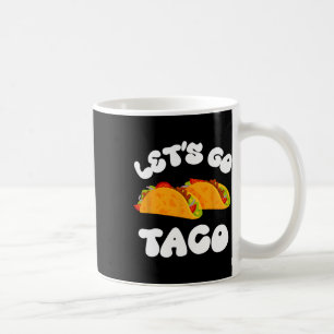 Lass uns Taco Funny gehen, immer Hühner aus Taco P Kaffeetasse
