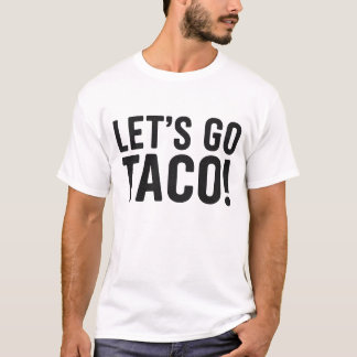 Lass uns Taco Funny Meme gehen T-Shirt
