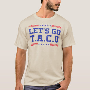 Lass uns Taco gehen! Funny T.A.C.O Trump immer Hüh T-Shirt