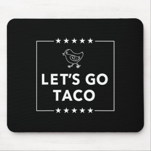 Lass uns Taco gehen - kühne Aussage immer Hühner r Mousepad