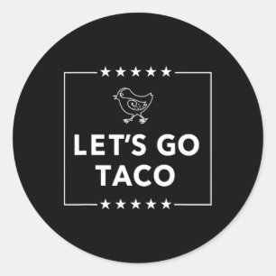 Lass uns Taco gehen - kühne Aussage immer Hühner r Runder Aufkleber