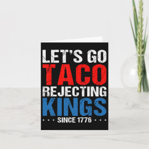 Lass uns Taco gehen und Könige ablehnen seit 1776 Karte