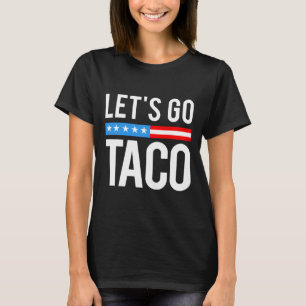 Lass uns Taco Immer Knickt Aus Lustig Für Männer W T-Shirt