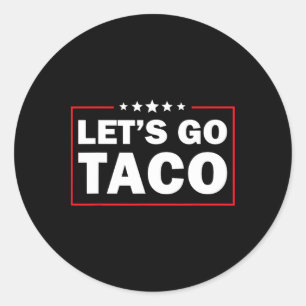 Lass uns Taco Lustig Trump immer aufgeben 5 Runder Aufkleber