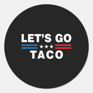 Lass uns Taco Lustiges Taco Trump T.a.c.o Lustige Runder Aufkleber