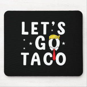 Lass uns Taco Shirt Funny Trump immer Hühner zu un Mousepad