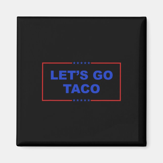 Lass uns Taco Shirt gehen Taco Taco Taco immer chi Magnet (Vorne)
