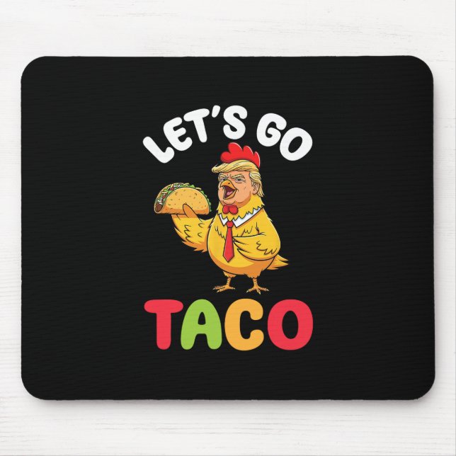 Lass uns Taco Trump Hühnerfigur mit Geschmack gehe Mousepad (Vorne)