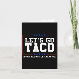 Lass uns Taco Trump immer ausgehen Karte