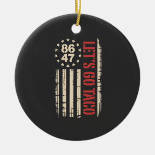 Lass uns TACO Trump immer ausgehen Keramik Ornament