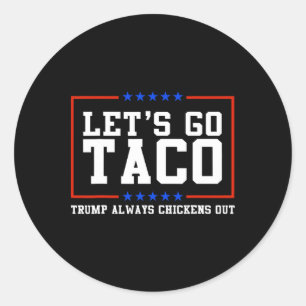 Lass uns Taco Trump immer ausgehen Runder Aufkleber
