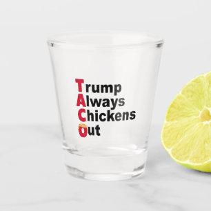 Lass uns TACO Trump immer ausgehen Schnapsglas