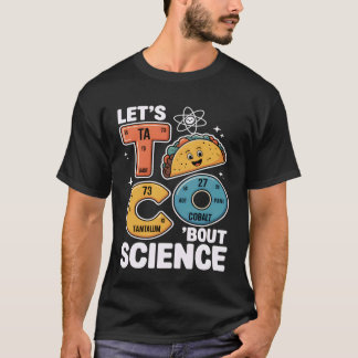 Lass uns Taco-Wissenschaft Lustiger Chemie-Lehrer T-Shirt
