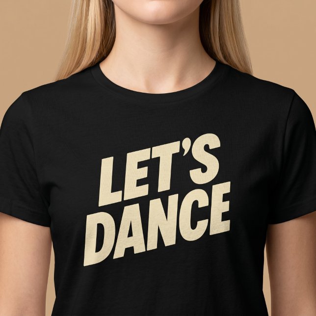 Lass uns tanzen T-Shirt (Von Creator hochgeladen)