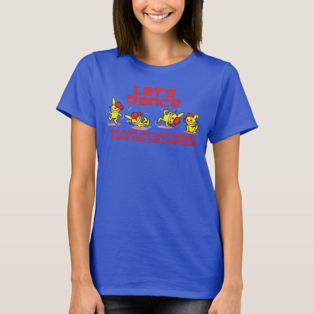 Lass uns tanzen T-Shirt (Vorderseite)