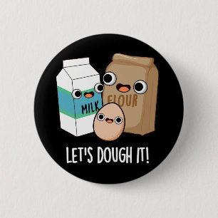 Lass uns trocken machen, es ist lustig backen Pun  Button