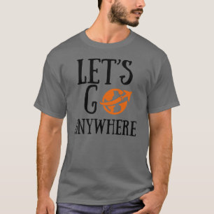 Lass uns überall hin reisen, wo Reisemobil ist T-Shirt