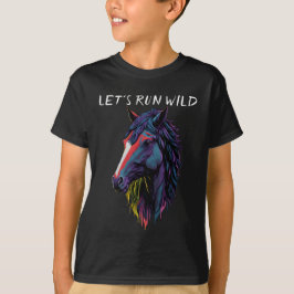 Lass uns Wild laufen lassen T-Shirt