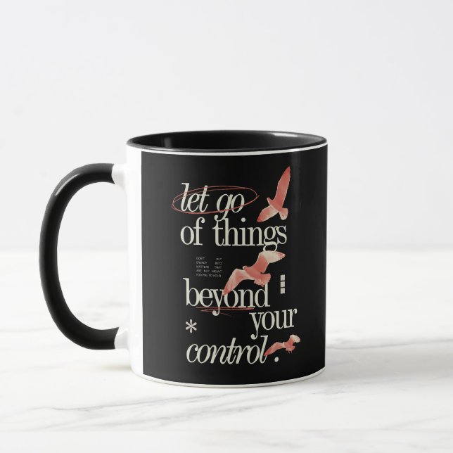 Lass von Dingen über Ihre Kontrolle Inspiration Tasse (Links)