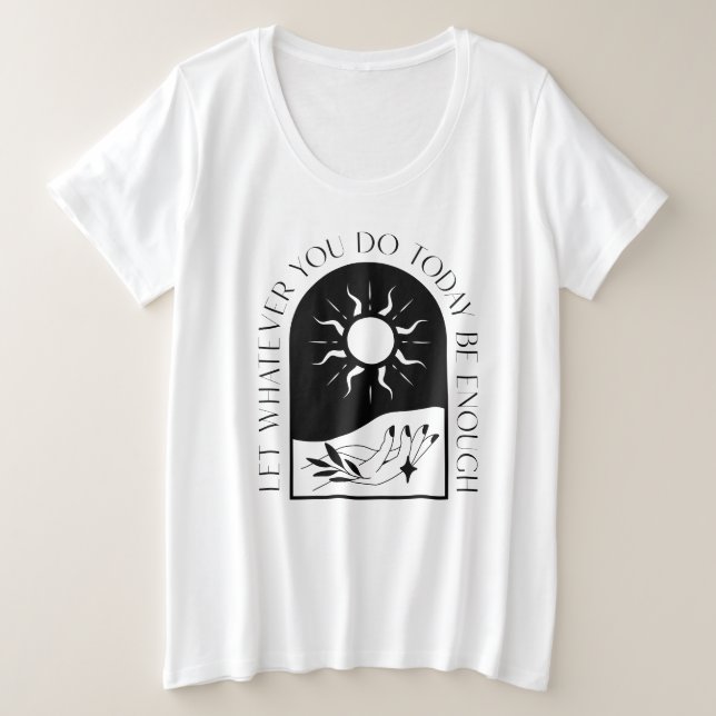 Lass, was du heute tust, genug T - Shirt (Design vorne)